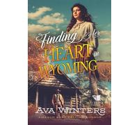 Finding Her Heart in Wyoming: A Western Historical Romance Book