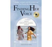 Finding Her Voice: From Broken to Bold Book 3: Acts of Early Female Apostles: A Novel