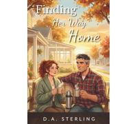 Finding Her Way Home: A Small Town Second-Chance Romance About Starting Over After Divorce