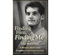 Finding Him, Finding Me: A Memoir of Queer Love, Found Family, and Questionable Decisions