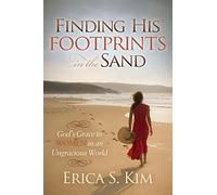 Finding His Footprints in the Sand: God's Grace to Women in an Ungracious World (Morgan James Faith)