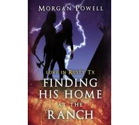 Finding His Home at the Ranch (Love in Rusty Texas)