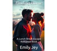 Finding Home Again: A Lunch Break Escape Romance Book (Lunch Break Escapes)