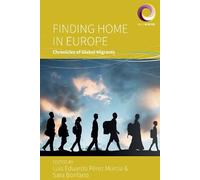 Finding Home in Europe: Chronicles of Global Migrants: 13 (Worlds in Motion)