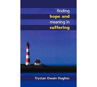 Finding Hope and Meaning in Suffering