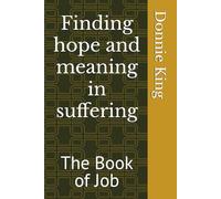 Finding hope and meaning in suffering: The Book of Job