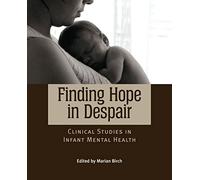 Finding Hope In Despair: Clinical Studies in Infant Mental Health