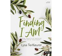 Finding I AM Bible Study Book (How Jesus Fully Satisfies the): How Jesus Fully Satisfies the Cry of Your Heart: 6 Session Bible Study