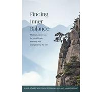 Finding Inner Balance: Meditative exercises for mindfulness, empathy and strengthening the will