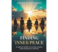 Finding Inner Peace: A Gentle Guide to Healing, Stillness, and the Quiet Strength Within