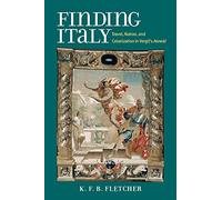 Finding Italy: Travel, Colonization, and Nation in Vergil's Aeneid: Travel, Nation, and Colonization in Vergil's Aeneid