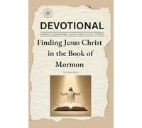 Finding Jesus Christ in the Book of Mormon: 52 Weeks of Scripture Study - Quotes, Insights, Notes & + 3 BONUS
