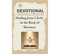 Finding Jesus Christ in the Book of Mormon: 52 Weeks of Scripture Study - Quotes, Insights, Notes & + 3 BONUS
