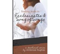Finding Jesus in Ecclesiastes and Song of Songs (Finding Jesus in the Old Testament)