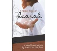Finding Jesus in Isaiah (Finding Jesus in the Old Testament)
