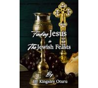 Finding Jesus in the Jewish Feasts: Enrich your life