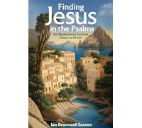 Finding Jesus in the Psalms: 150 Meditations to Draw Closer to Christ