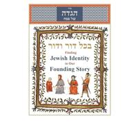 בכל דור ודור: Finding Jewish Identity in Our Founding Story: Haggadah shel Pesach