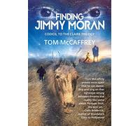 Finding Jimmy Moran: Codicil to The Claire Trilogy: 4 (The Claire Saga)