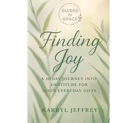Finding Joy: A 30-Day Journey into Gratitude for God's Everyday Gifts