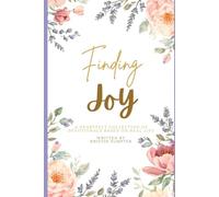 Finding Joy: A Heartfelt Collection of Devotionals Based on Real Life