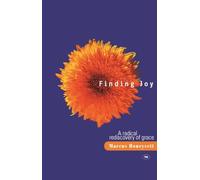Finding Joy: A Radical Rediscovery Of Grace
