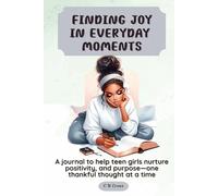 Finding Joy In Everyday Moments: A journal to help teen girls nurture positivity, and purpose-one thankful thought at a time