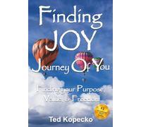 Finding JOY: The Journey of You: Finding Your Purpose, Value, & Freedom