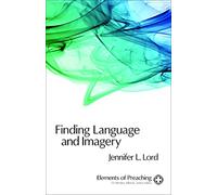 Finding Language and Imagery: Words of Holy Speech: Words for Holy Speech (Elements of Preaching)