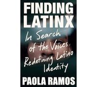 Finding Latinx: In Search of the Voices Redefining Latino Identity