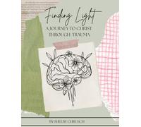 Finding Light: A Journey to Christ Through Trauma