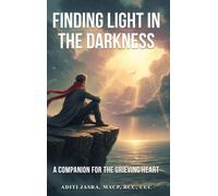 Finding Light in the Darkness: A Companion for the Grieving Heart