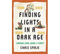 Finding Lights in a Dark Age : Sharing Land, Work and Craft