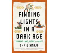 Finding Lights in a Dark Age: Sharing Land, Work and Craft