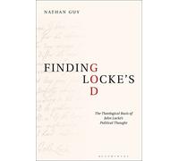 Finding Locke’s God: The Theological Basis of John Locke’s Political Thought