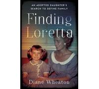 Finding Loretta: An Adopted Daughter's Search to Define Family