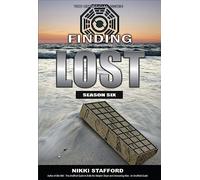 Finding Lost - Season Six: The Unofficial Guide