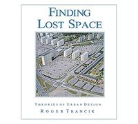 Finding Lost Space: Theories of Urban Design