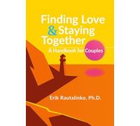 Finding Love and Staying Together: A Handbook for Couples