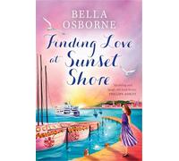 Finding Love at Sunset Shore: A new heartwarming romantic comedy novel for fans of Milly Johnson, Katie Fforde and Holly Martin, perfect for escaping with in summer 2025