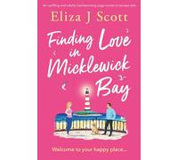Finding Love in Micklewick Bay: An uplifting and utterly heartwarming page-turner to escape with: 3
