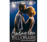 Finding Love with the Billionaire: An Enemies to Lovers Romance (A Sweet Contemporary Romance)