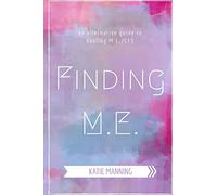 Finding M.E.: An Alternative Guide to Healing M.E./CFS