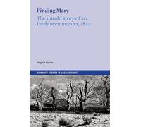 Finding Mary: The untold story of an Inishowen murder, 1844 (Maynooth Studies in Local History)