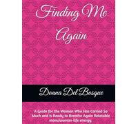 Finding Me Again: A Guide for the Woman Who Has Carried So Much and Is Ready to Breathe Again Relatable mom/woman-life energy.