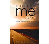 Finding Me Again:: A Journey to an Authentic Life: The Memoir