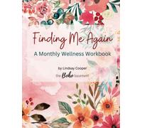 Finding Me Again: A Monthly Wellness Workbook