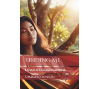 Finding Me: Lessons of Love and Heartbreak