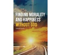 Finding Morality and Happiness Without God