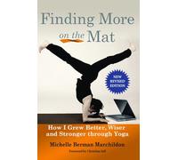 Finding More on the Mat: How I Grew Better, Wiser and Stronger through Yoga